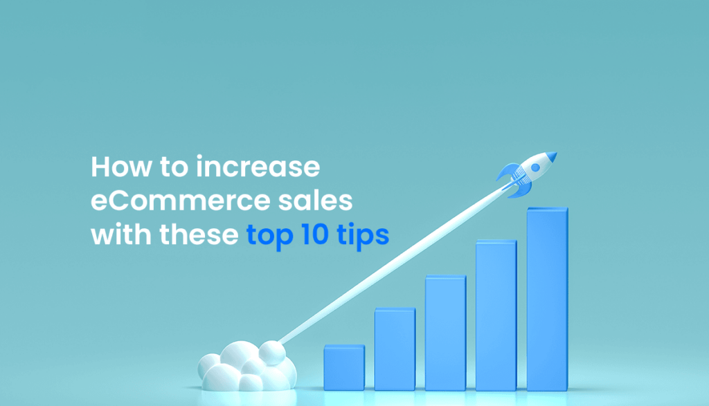 graphic showing a rocket escalating 'how to increase ecommerce sales with these top 10 tips"